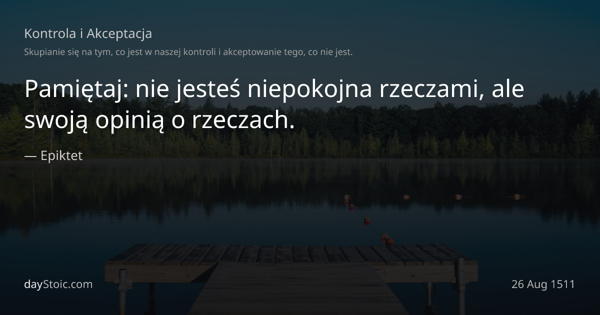 "Śmierć uśmiecha się do nas wszystkich, ale wszystko, co człowiek może zrobić, to uśmiechnąć się w odpowiedzi." — Marek Aureliusz